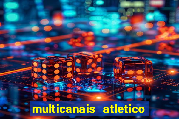 multicanais atletico de madrid